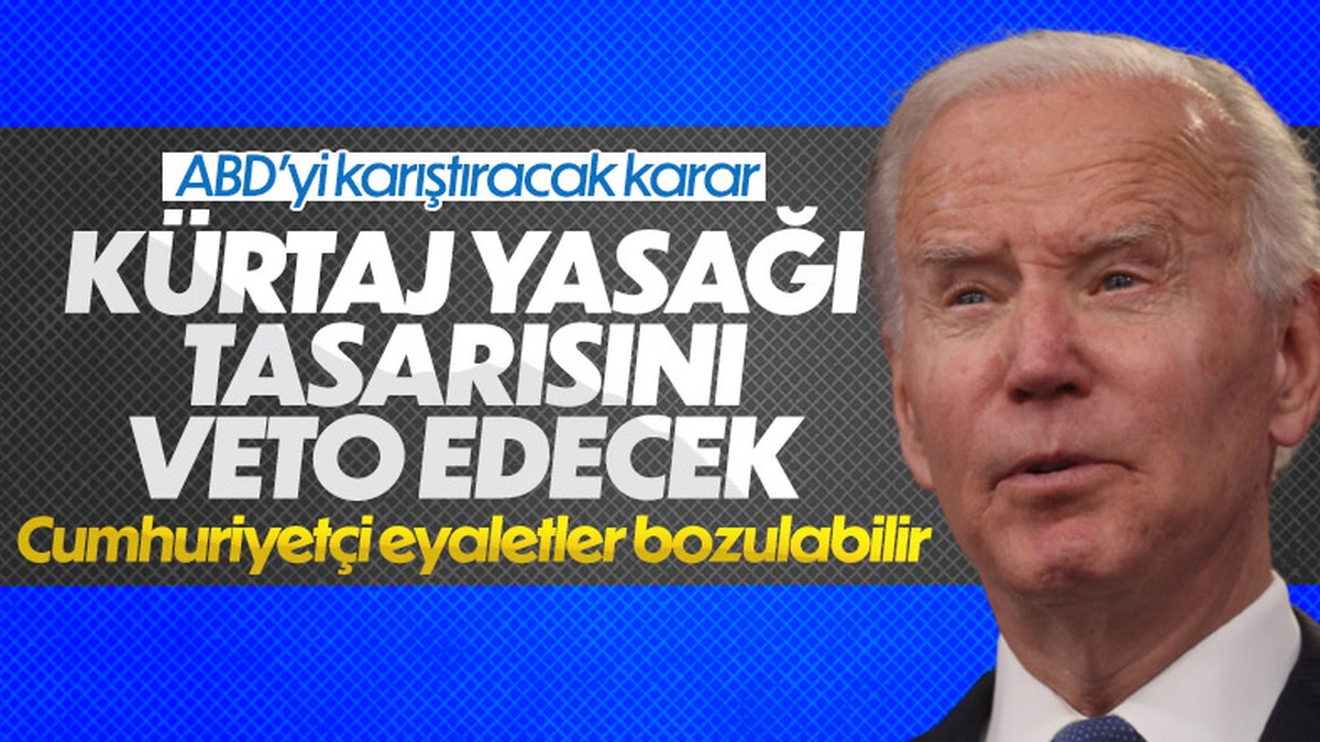 Joe Biden kürtaj yasa tasarısını veto edecek